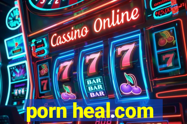 porn heal.com